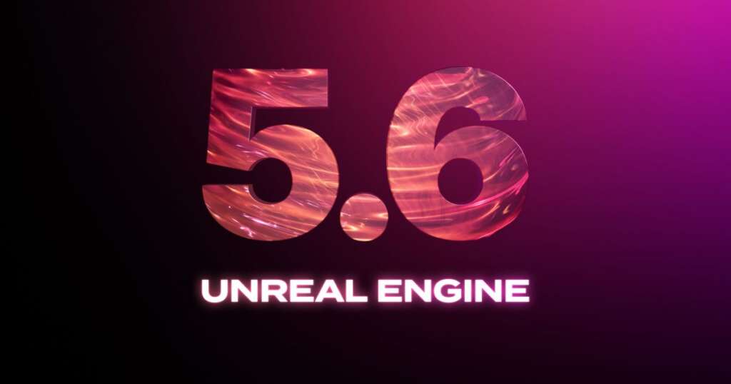 Unreal Engine 5.6: Advancing Real-Time 3D Creation