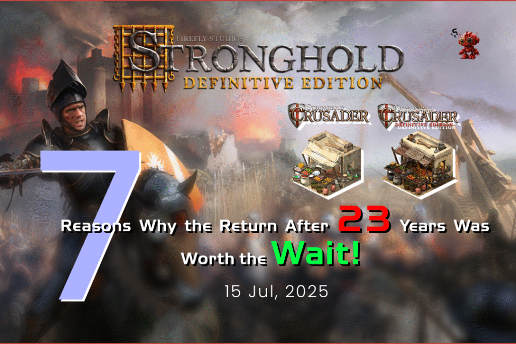 ICONIC STRONGHOLD RETURNS: 7 Reasons Crusader DE Was Worth the 23-Year Wait!
