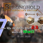 ICONIC STRONGHOLD RETURNS: 7 Reasons Crusader DE Was Worth the 23-Year Wait!