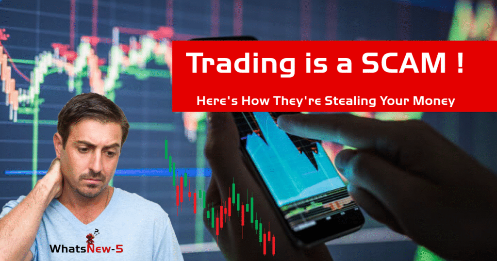 Trading is a SCAM – Here’s How They’re Stealing Your Money